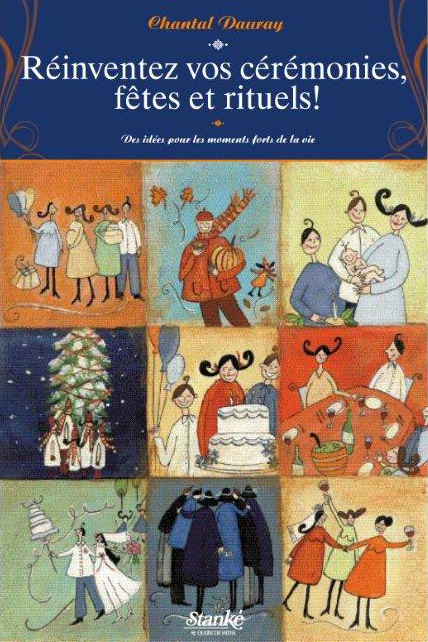 Réinventez vos cérémonies, fêtes et rituels!